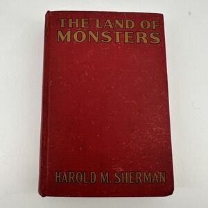 THE LAND OF MONSTERS BY HAROLD M. SHERMAN 1931‎ Hardcover Book Antique W/ Photos